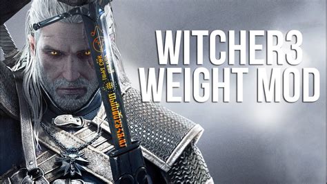 The witcher 3 weight mod